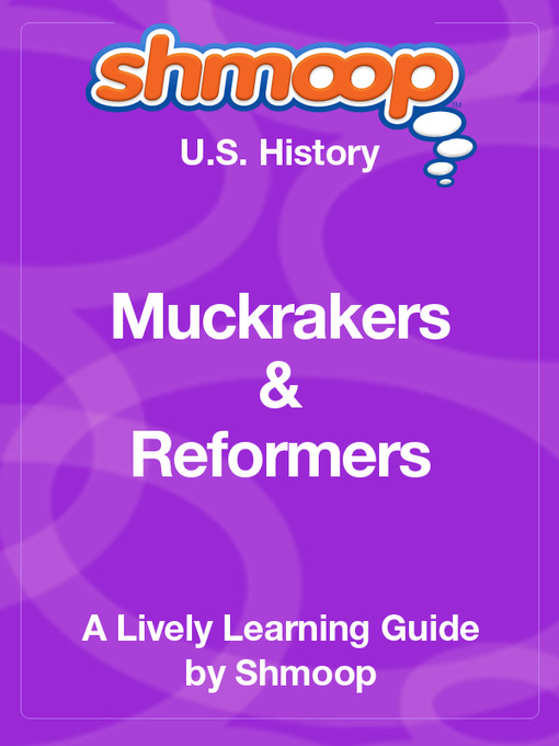 Title details for Muckrakers & Reformers of the Progressive Era by Shmoop - Available